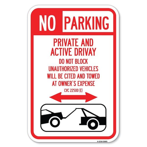 Signmission No Parking-Private and Active Driveway Heavy-Gauge Aluminum Sign, 12" x 18", A-1218-23801 A-1218-23801 - main